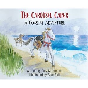 The Carousel Caper: A Coastal Adventure -- Amy Moore